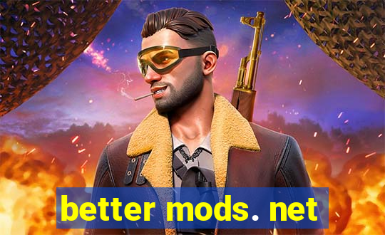 better mods. net